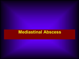 Mediastinal Abscess
 