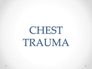 CHEST
TRAUMA
 