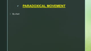 z PARADOXICAL MOVEMENT
 By chart
 