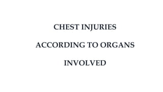 CHEST INJURIES
ACCORDING TO ORGANS
INVOLVED
 