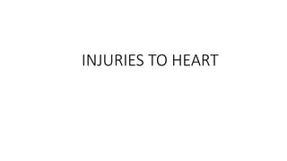 INJURIES TO HEART
 