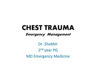 CHEST TRAUMA
Emergency Management
 
