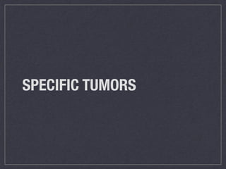 SPECIFIC TUMORS
 