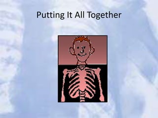 Putting It All Together
 