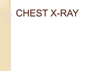 CHEST X-RAY
 