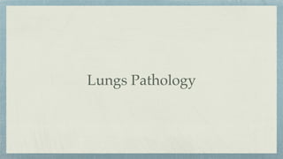 Lungs Pathology
 
