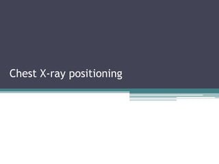 Chest X-ray positioning
 