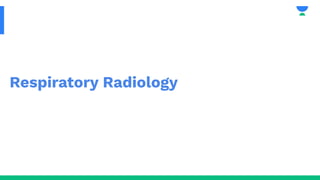 Respiratory Radiology
 