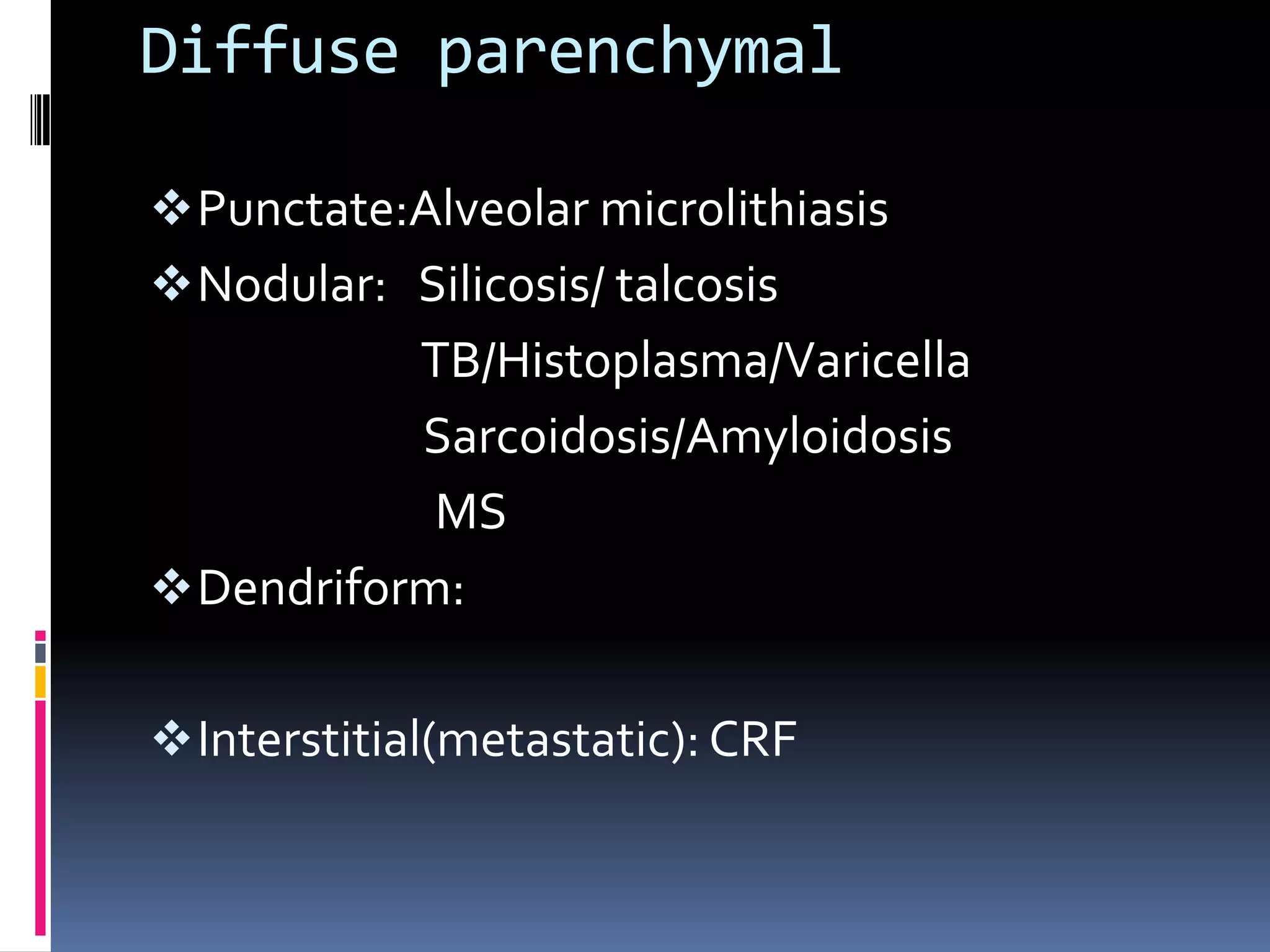 B/L, multiple, irregular,dense opacities (calcifications) present diffusely over the lung fields