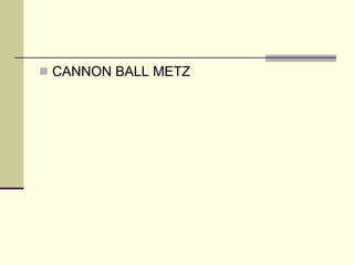 CANNON BALL METZ 