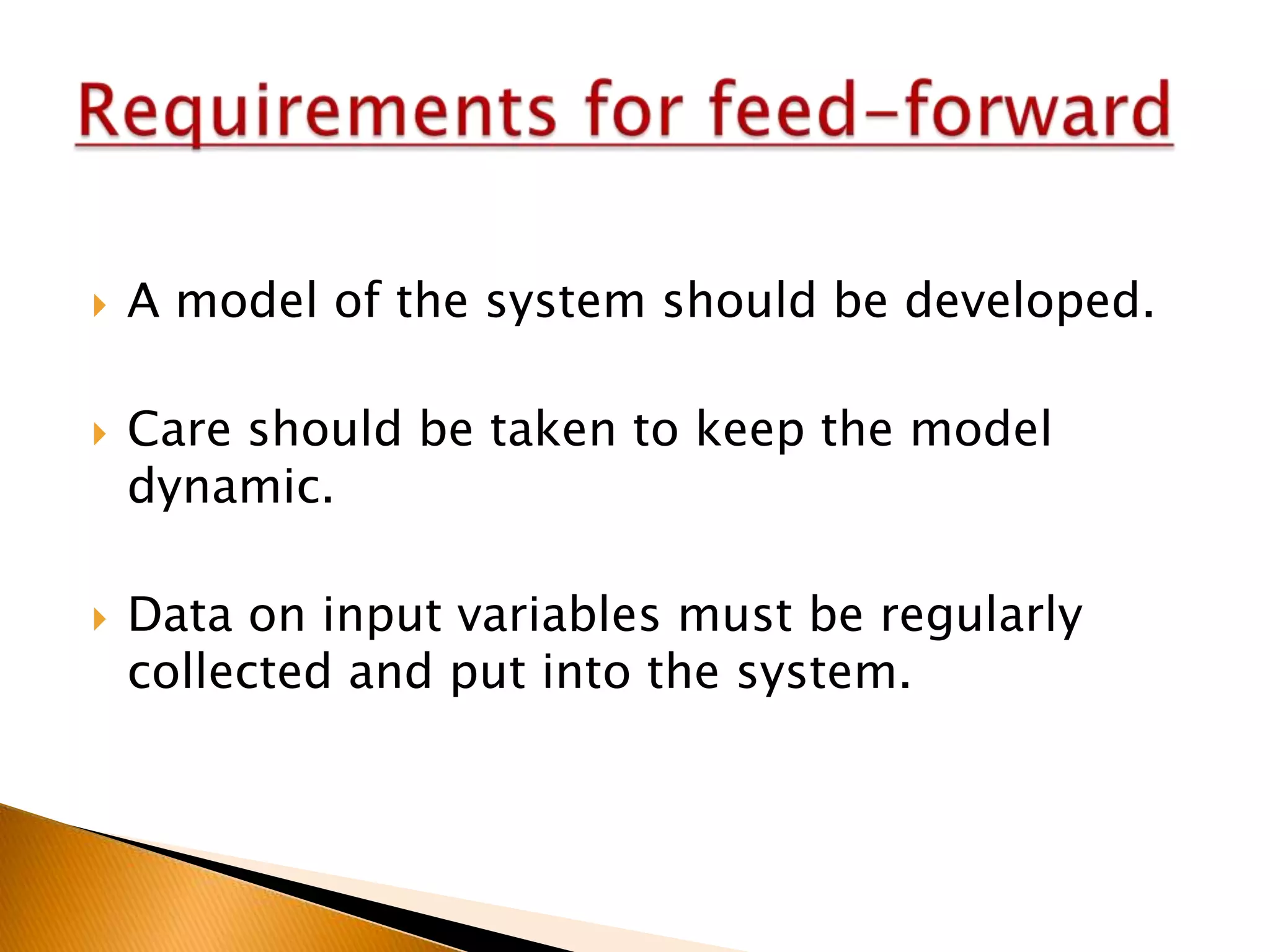 





A model of the system should be developed.
Care should be taken to keep the model
dynamic.
Data on input variables must be regularly
collected and put into the system.

 