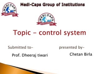 Submitted to-

Prof. Dheeraj tiwari

presented by-

Chetan Birla

 