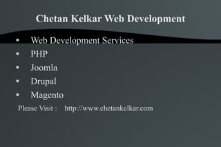 Chetan Kelkar Web Development ,[object Object],[object Object],[object Object],[object Object],[object Object],[object Object]