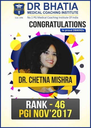 Dr Chetna Mishra , RANK – 46 IN PGI NOV 2017 DBMCI