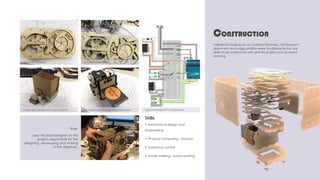 Tolerance issues such as material thickness, component
alignment and edge profiles were troublesome but are
able to be overcome with practical skills such as wood
working.
Construction
Role-
I was the lead designer on this
project, responsible for the
designing, developing and making
of the dispenser.
Layout of the electronic components.Cardboard prototype of the dispensing unit. Final dispensing unit made using a laser-cutter.
Mechanism Prototype. Final mechanism design.
•	Mechanical design and
engineering
•	Physical computing - Arduino
•	Tolerance control
•	Model making - wood working
Skills
 