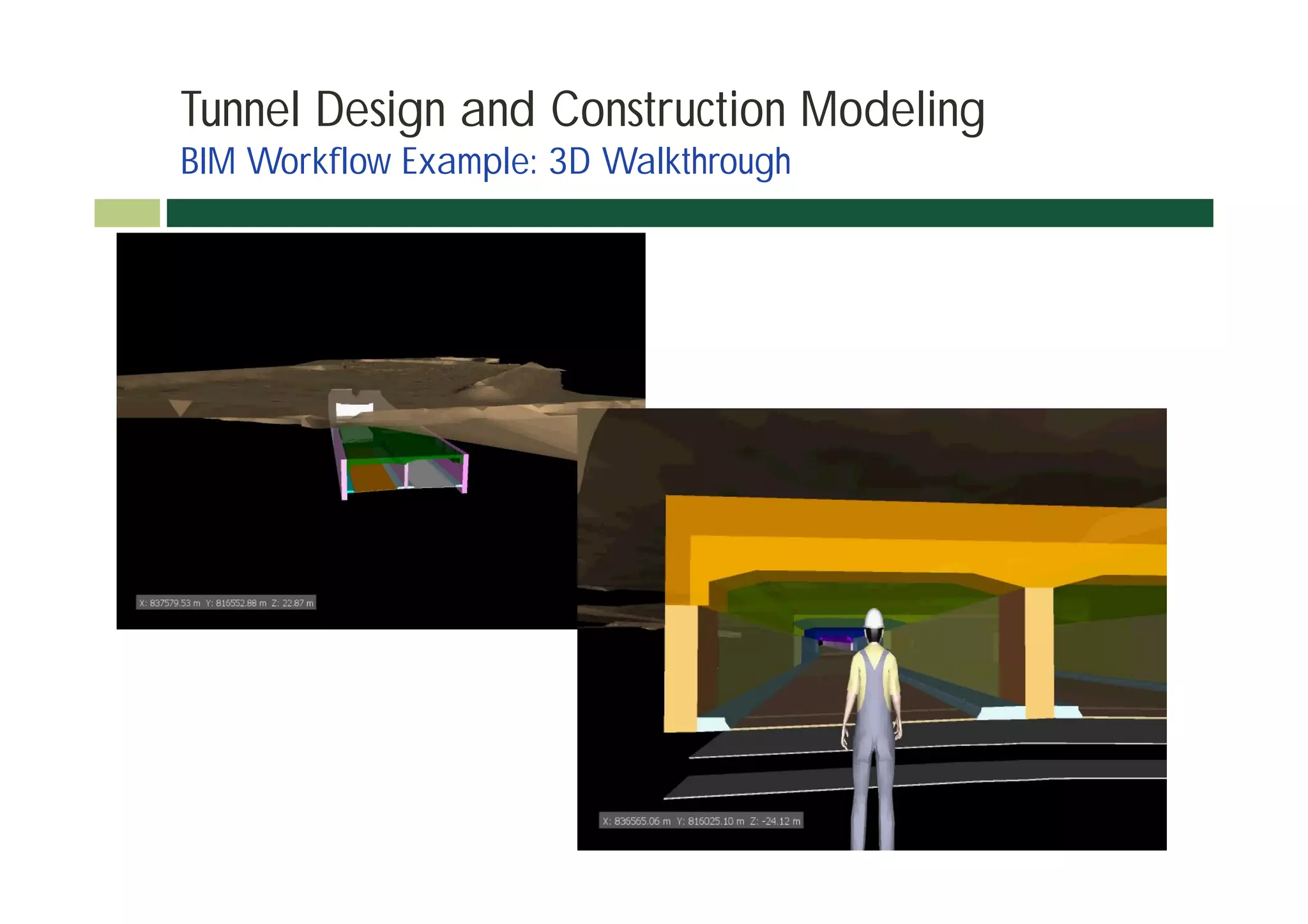 Tunnel Design and Construction Modeling
BIM Workflow Example: 3D Walkthrough
 