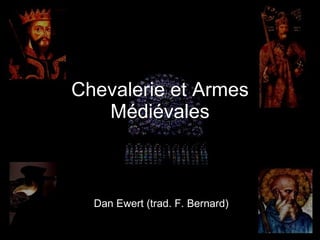 Chevalerie et Armes Médiévales Dan Ewert (trad. F. Bernard) 