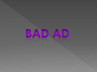 BAD AD 