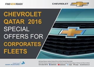 CHEVROLET
QATAR 2016
SPECIAL
OFFERS FOR
CORPORATES
FLEETS
 
