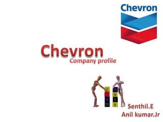 Chevron Company profile Senthil.E Anil kumar.Jr 