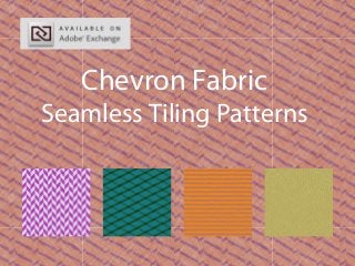 Chevron Fabric
Seamless Tiling Patterns
 