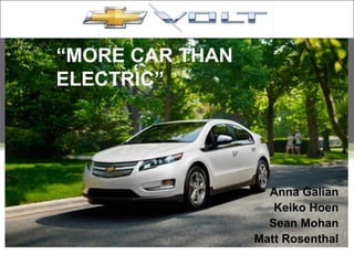 “MORE CAR THAN
ELECTRIC”
Anna Galian
Keiko Hoen
Sean Mohan
Matt Rosenthal
 