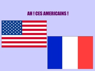 AH ! CES AMERICAINS ! 