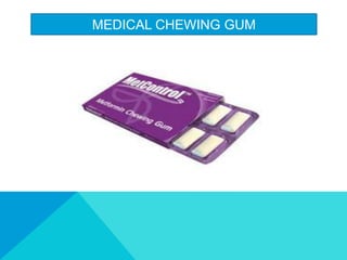 MEDICAL CHEWING GUM
 