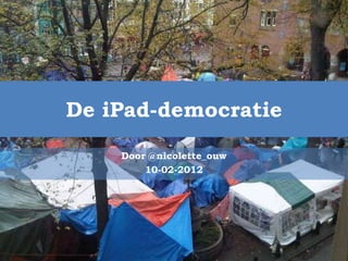 De iPad-democratie
    Door @nicolette_ouw
        10-02-2012
 