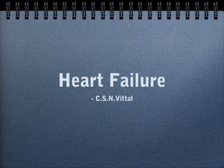 Heart Failure
- C.S.N.Vittal
 