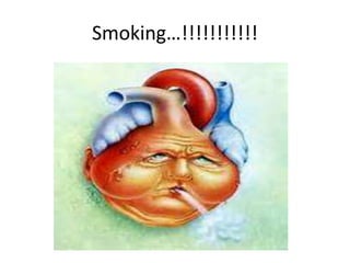 Smoking…!!!!!!!!!!!
 