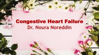 Congestive Heart Failure
Dr. Noura Noreddin
 
