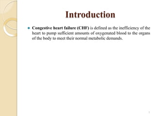 Introduction
⚫ Congestive heart failure (CHF) is defined as the inefficiency of the
heart to pump sufficient amounts of oxygenated blood to the organs
of the body to meet their normal metabolic demands.
1
 