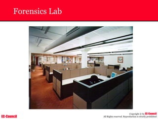 EC-Council
Copyright © by EC-Council
All Rights reserved. Reproduction is strictly prohibited
Forensics Lab
 