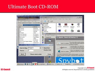 EC-Council
Copyright © by EC-Council
All Rights reserved. Reproduction is strictly prohibited
Ultimate Boot CD-ROM
 