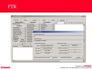 EC-Council
Copyright © by EC-Council
All Rights reserved. Reproduction is strictly prohibited
FTK
 