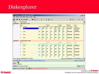 EC-Council
Copyright © by EC-Council
All Rights reserved. Reproduction is strictly prohibited
Diskexplorer
 