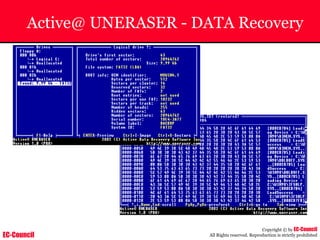 EC-Council
Copyright © by EC-Council
All Rights reserved. Reproduction is strictly prohibited
Active@ UNERASER - DATA Recovery
 