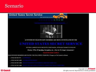 EC-Council
Copyright © by EC-Council
All rights reserved. Reproduction is strictly prohibited
Scenario
 