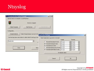 EC-Council
Copyright © by EC-Council
All Rights reserved. Reproduction is strictly prohibited
Ntsyslog
 