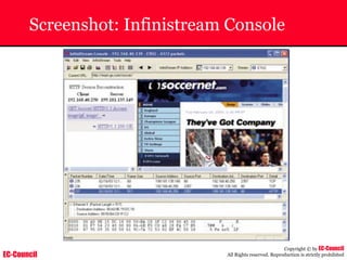 EC-Council
Copyright © by EC-Council
All Rights reserved. Reproduction is strictly prohibited
Screenshot: Infinistream Console
 