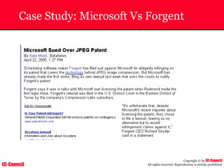 EC-Council
Copyright © by EC-Council
All rights reserved. Reproduction is strictly prohibited
Case Study: Microsoft Vs Forgent
 