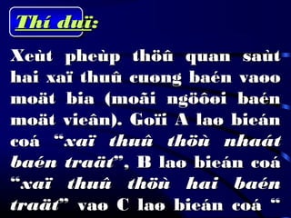 Thí duïThí duï::
Xeùt pheùp thöû quan saùtXeùt pheùp thöû quan saùt
hai xaï thuû cuøng baén vaøohai xaï thuû cuøng baén vaøo
moät bia (moãi ngöôøi baénmoät bia (moãi ngöôøi baén
moät vieân). Goïi A laø bieánmoät vieân). Goïi A laø bieán
coá “coá “xaï thuû thöù nhaátxaï thuû thöù nhaát
baén traätbaén traät”, B laø bieán coá”, B laø bieán coá
““xaï thuû thöù hai baénxaï thuû thöù hai baén
traättraät” vaø C laø bieán coá “” vaø C laø bieán coá “
 