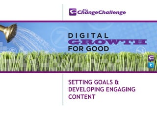 SETTING GOALS &
DEVELOPING ENGAGING
CONTENT
 
