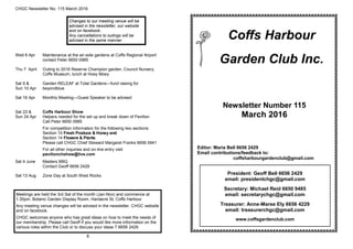 8
CHGC Newsletter No. 115 March 2016
Changes to our meeting venue will be
advised in the newsletter, our website
and on facebook.
Any cancellations to outings will be
advised in the same manner.
Wed 6 Apr Maintenance at the air-side gardens at Coffs Regional Airport
contact Peter 6650 0985
Thu 7 April Outing to 2016 Reserve Champion garden, Council Nursery,
Coffs Museum, lunch at Hoey Moey
Sat 9 &
Sun 10 Apr
Garden RELEAF at Total Gardens—fund raising for
beyondblue
Sat 16 Apr Monthly Meeting—Guest Speaker to be advised
Sat 23 &
Sun 24 Apr
Coffs Harbour Show
Helpers needed for the set up and break down of Pavilion
Call Peter 6650 0985
For competition information for the following two sections:
Section 10 Fresh Produce & Honey and
Section 14 Flowers & Plants
Please call CHGC Chief Steward Margaret Franks 6656 0941
For all other inquiries and on-line entry visit
pavilionchshow@live.com
Sat 4 June Masters BBQ
Contact Geoff 6656 2429
Sat 13 Aug Zone Day at South West Rocks
Meetings are held the 3rd Sat of the month (Jan-Nov) and commence at
1:30pm, Botanic Garden Display Room, Hardacre St, Coffs Harbour
Any meeting venue changes will be advised in the newsletter, CHGC website
and on facebook.
CHGC welcomes anyone who has great ideas on how to meet the needs of
our membership. Please call Geoff if you would like more information on the
various roles within the Club or to discuss your ideas T:6656 2429.
President: Geoff Bell 6656 2429
email: presidentchgc@gmail.com
Secretary: Michael Reid 6650 9485
email: secretarychgc@gmail.com
Treasurer: Anne-Maree Ely 6656 4229
email: treasurerchgc@gmail.com
www.coffsgardenclub.com
Editor: Maria Bell 6656 2429
Email contributions/feedback to:
coffsharbourgardenclub@gmail.com
Coffs Harbour
Garden Club Inc.
Newsletter Number 115
March 2016
 
