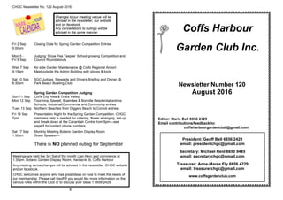 8
CHGC Newsletter No. 120 August 2016
Changes to our meeting venue will be
advised in the newsletter, our website
and on facebook.
Any cancellations to outings will be
advised in the same manner.
Fri 2 Sep
5:00pm
Closing Date for Spring Garden Competition Entries
Mon 5 -
Fri 9 Sep
Judging ‘Snow Pea Teepee’ School growing Competition and
Council Roundabouts
Wed 7 Sep
9:15am
Air-side Garden Maintenance @ Coffs Regional Airport
Meet outside the Admin Building with gloves & tools
Sat 10 Sep
6:30pm
SGC Judges, Stewards and Drivers Briefing and Dinner @
Park Beach Bowling Club
Sun 11 Sep
Mon 12 Sep
Tues 13 Sep
Spring Garden Competition Judging:
Coffs City Area & Orara Valley
Toormina, Sawtell, Boambee & Bonville Residential entries
Schools, Industrial/Commercial and Community entries
Northern Beaches from Diggers Beach to Corindi entries
Fri 16 Sep
7pm
Presentation Night for the Spring Garden Competition. CHGC
members help is needed for catering, flower arranging, set-up
and break-down at the Cavanbah Centre from 5pm—see
page 5 for contact phone numbers.
Sat 17 Sep
1:30pm
Monthly Meeting Botanic Garden Display Room
Guest Speaker—
There is NO planned outing for September
Meetings are held the 3rd Sat of the month (Jan-Nov) and commence at
1:30pm, Botanic Garden Display Room, Hardacre St, Coffs Harbour
Any meeting venue changes will be advised in the newsletter, CHGC website
and on facebook.
CHGC welcomes anyone who has great ideas on how to meet the needs of
our membership. Please call Geoff if you would like more information on the
various roles within the Club or to discuss your ideas T:6656 2429.
President: Geoff Bell 6656 2429
email: presidentchgc@gmail.com
Secretary: Michael Reid 6650 9485
email: secretarychgc@gmail.com
Treasurer: Anne-Maree Ely 6656 4229
email: treasurerchgc@gmail.com
www.coffsgardenclub.com
Editor: Maria Bell 6656 2429
Email contributions/feedback to:
coffsharbourgardenclub@gmail.com
Coffs Harbour
Garden Club Inc.
Newsletter Number 120
August 2016
 