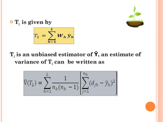  T2 is given by
T2 is an unbiased estimator of , an estimate ofȲ
variance of T2 can be written as
 