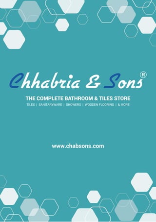 www.chabsons.com
THE COMPLETE BATHROOM & TILES STORE
TILES | SANITARYWARE | SHOWERS | WOODEN FLOORING | & MORE
www.chabsons.com
 