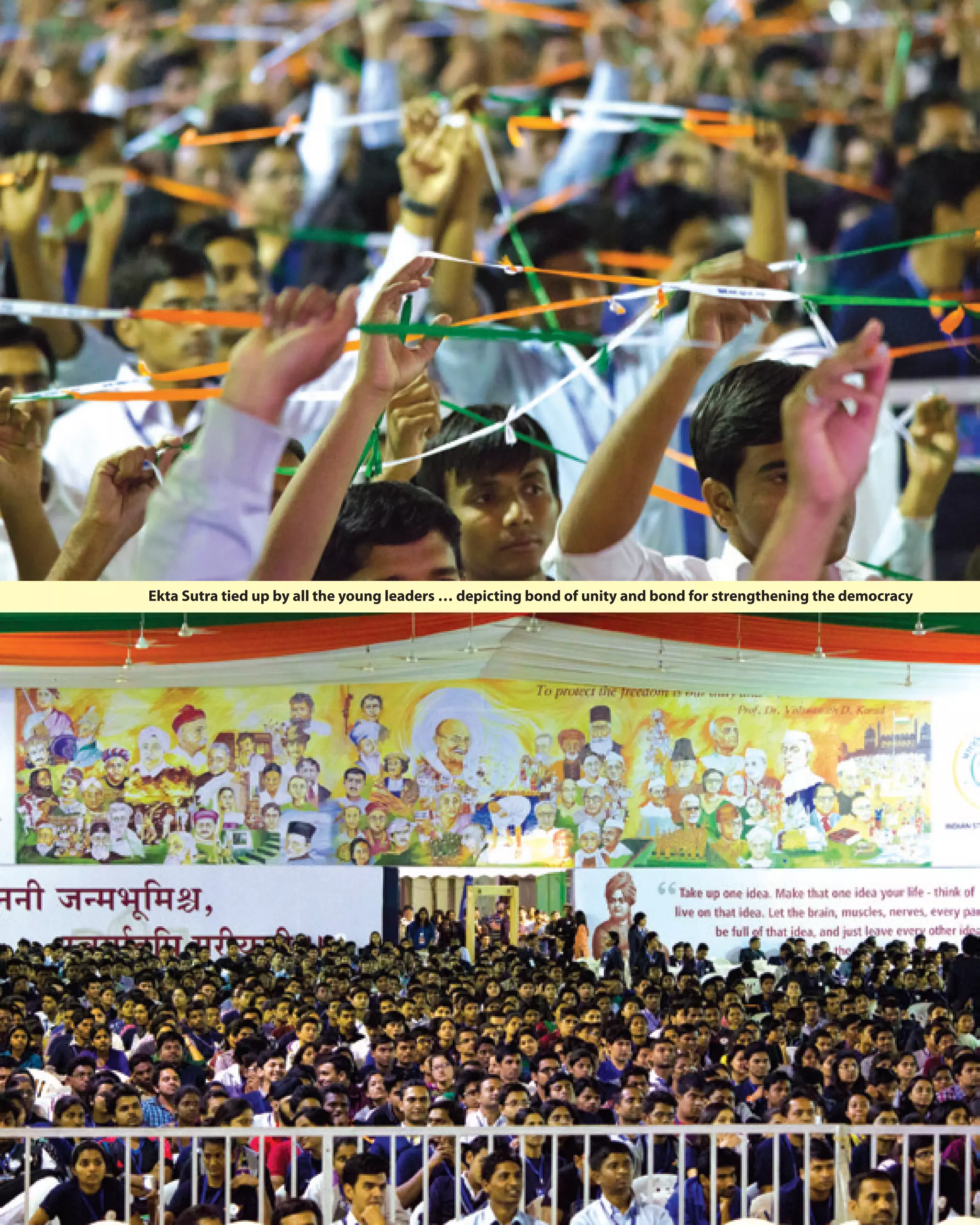 Ekta Sutra tied up by all the young leaders … depicting bond of unity and bond for strengthening the democracy

24 Chhatrarth - February 2014

 