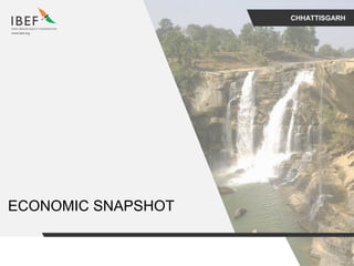 CHHATTISGARH
ECONOMIC SNAPSHOT
 